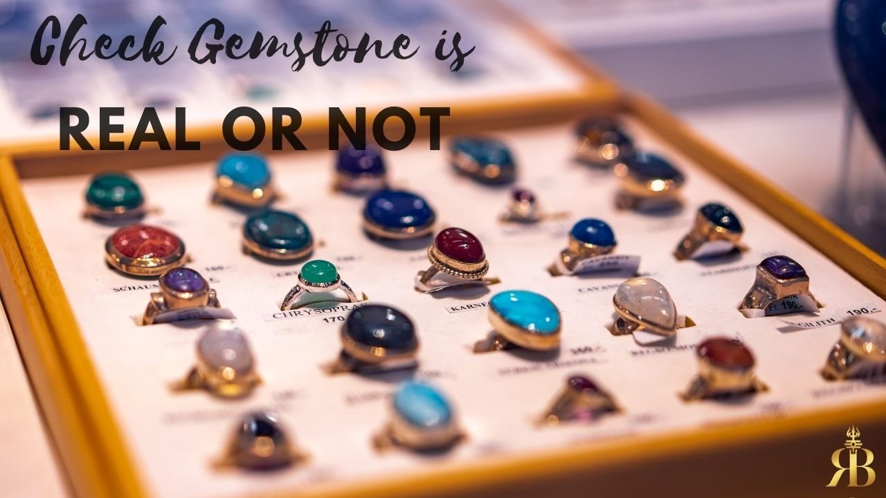 HOW TO CHECK IF GEMSTONE IS REAL?