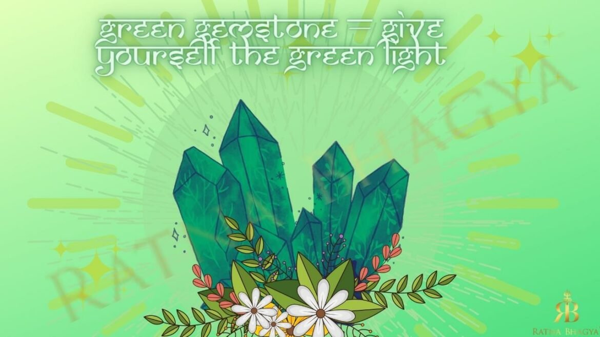 Green Gemstone – Give Yourself the Green Light